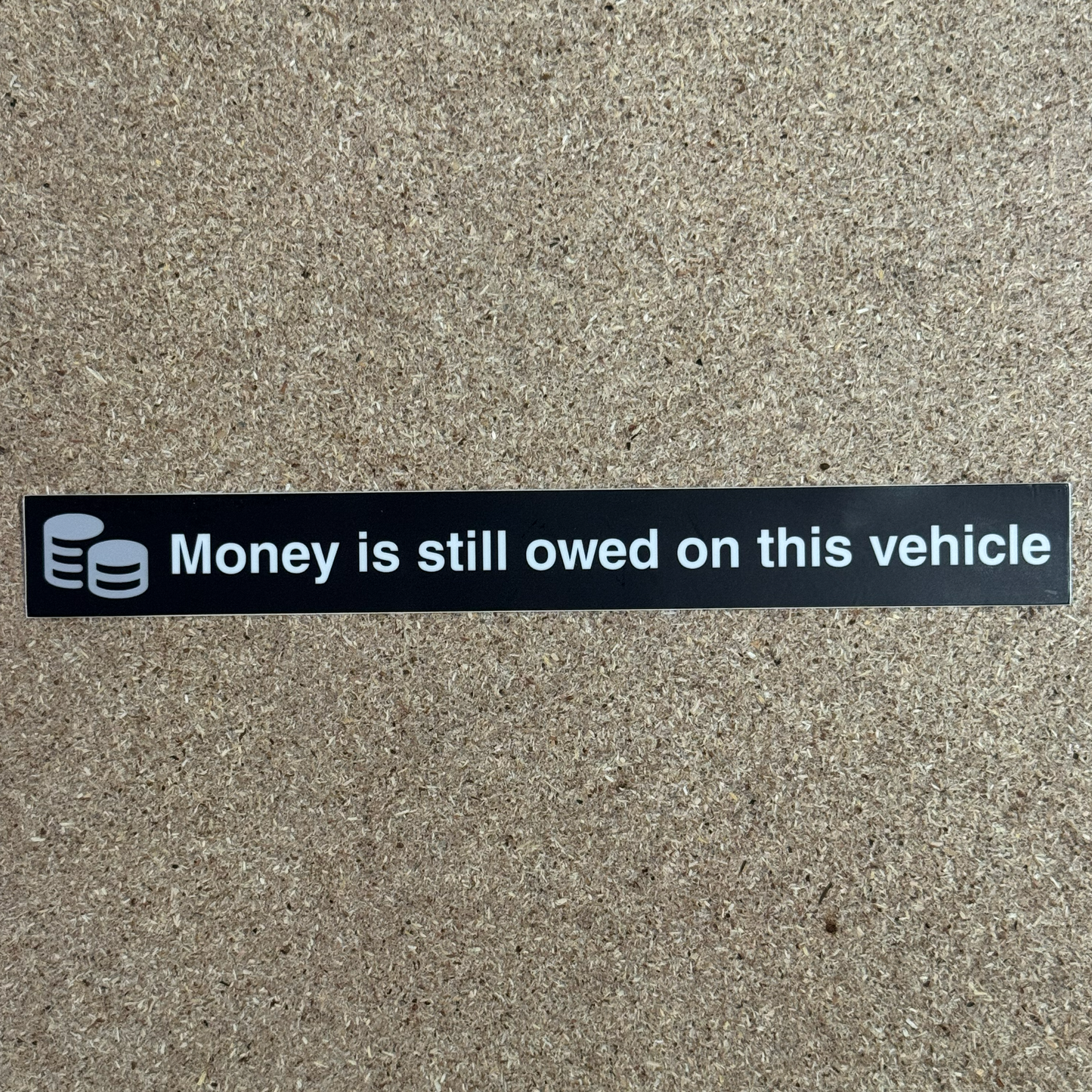 Money Is Still Owed On This Vehicle Sticker
