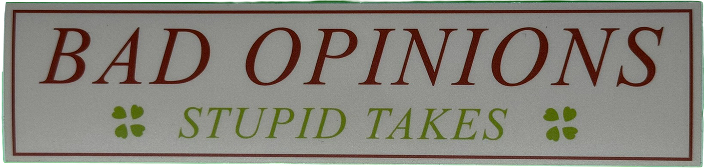 Bad Opinions, Stupid Takes Sticker