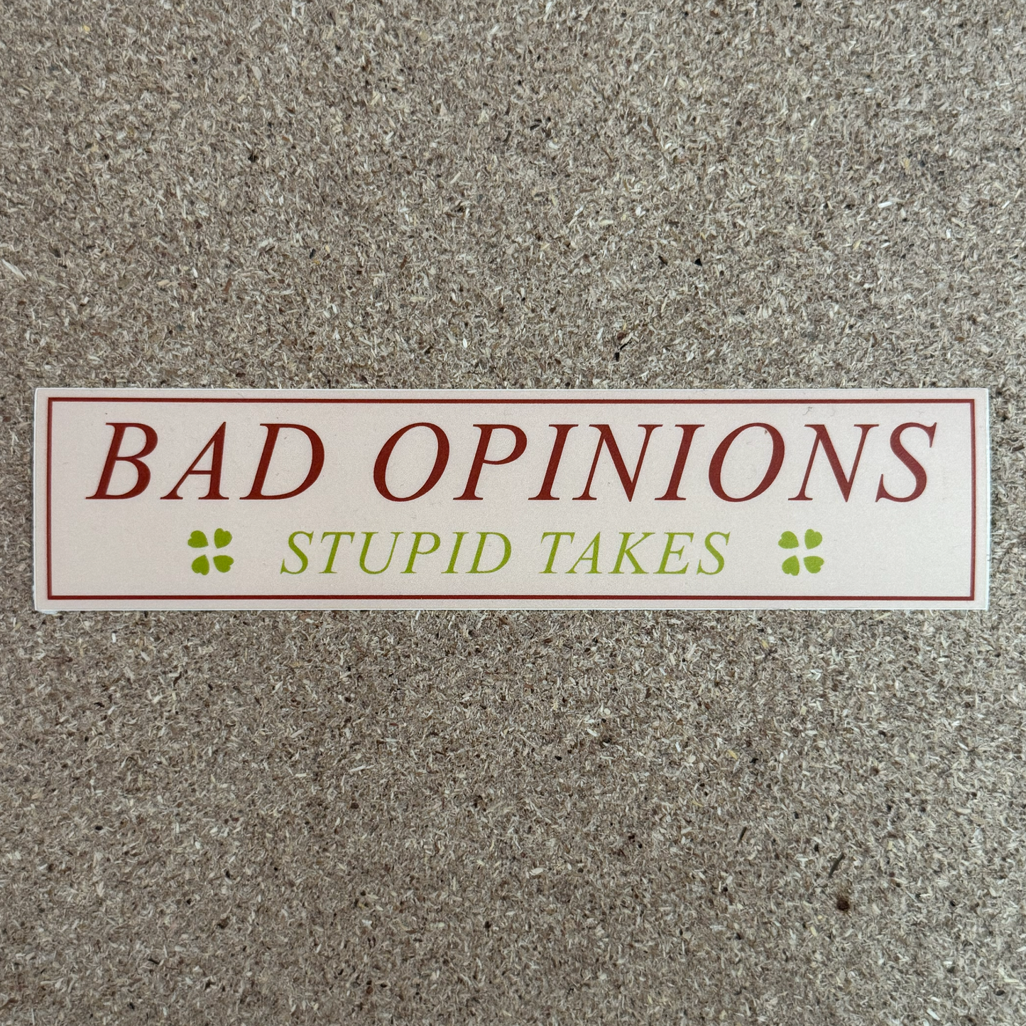Bad Opinions, Stupid Takes Sticker