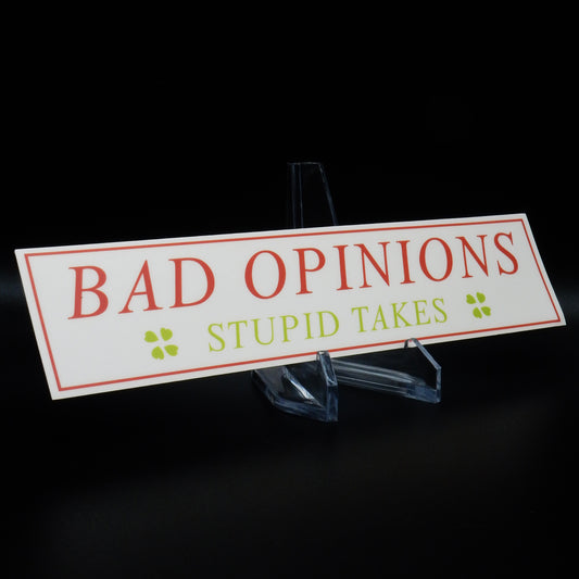Bad Opinions, Stupid Takes Sticker